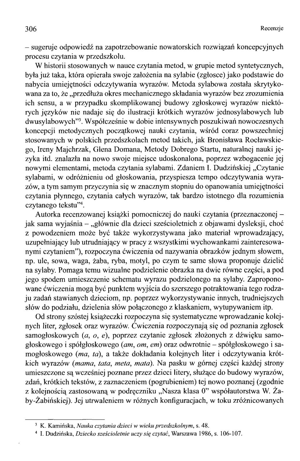 306 Recenzje - sugeruje odpowiedź na zapotrzebowanie nowatorskich rozwiązań koncepcyjnych procesu czytania w przedszkolu.