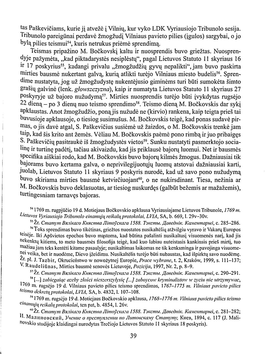 tas Paškevičiams, kurie jį atvežė į Vilnių, kur vyko LDK Vyriausiojo Tribunolo sesija.