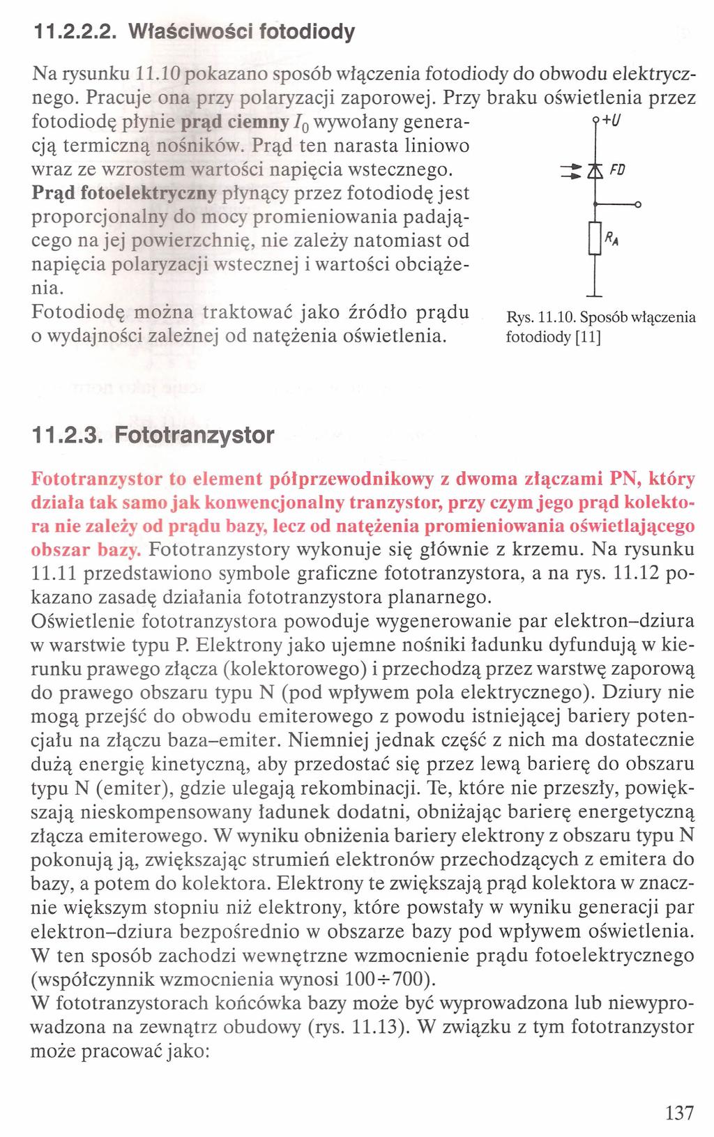 11.2.2.2. Właściwości fotodiody Na rysunku 11.10 pokazano sposób włączenia fotodiody do obwodu elektrycznego. Pracuje ona przy polaryzacji zaporowej.