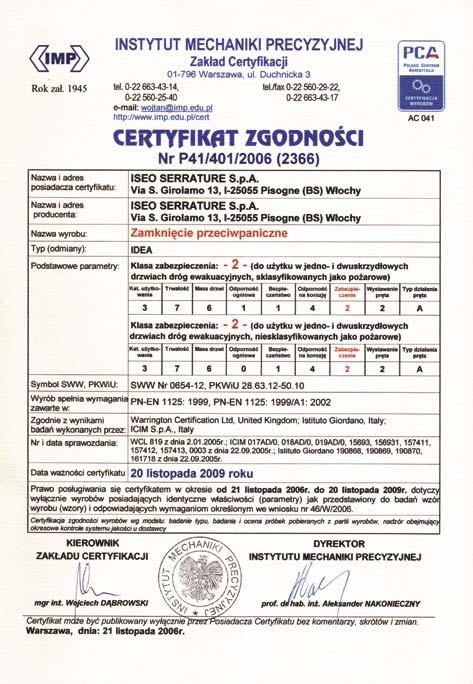 ZAMKNIĘCIA PRZECIWPANICZNE IDEA BASE Zamknięcie przeciwpaniczne IDEA BASE zostało zaprojektowane i przetestowane na zgodność z normą europejską PN-EN 1125:1999.