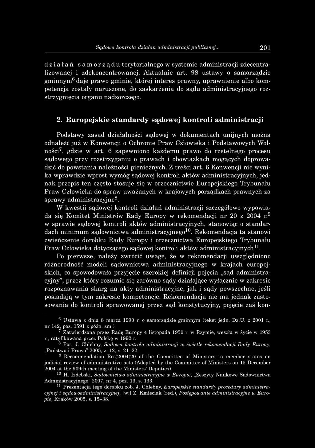 98 u sta w y o sam o rząd zie g m in n y m 6 daje p raw o gm inie, k tó rej in te re s praw ny, u p ra w n ie n ie albo k o m p e ten cja zostały n a ru sz o n e, do z a sk a rż e n ia do s ą d u ad