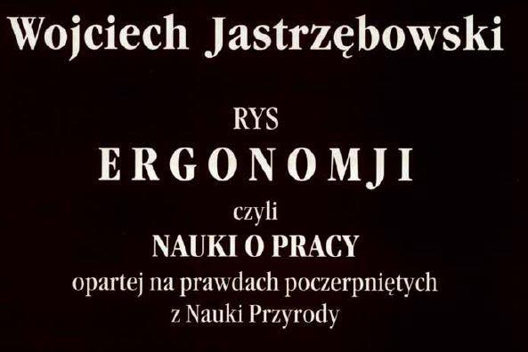 Ergonomia 1857 rok Nazwiskiem Ergonomii, wziętym od wyrazu greckiego ergon (praca) i nomos (prawa,