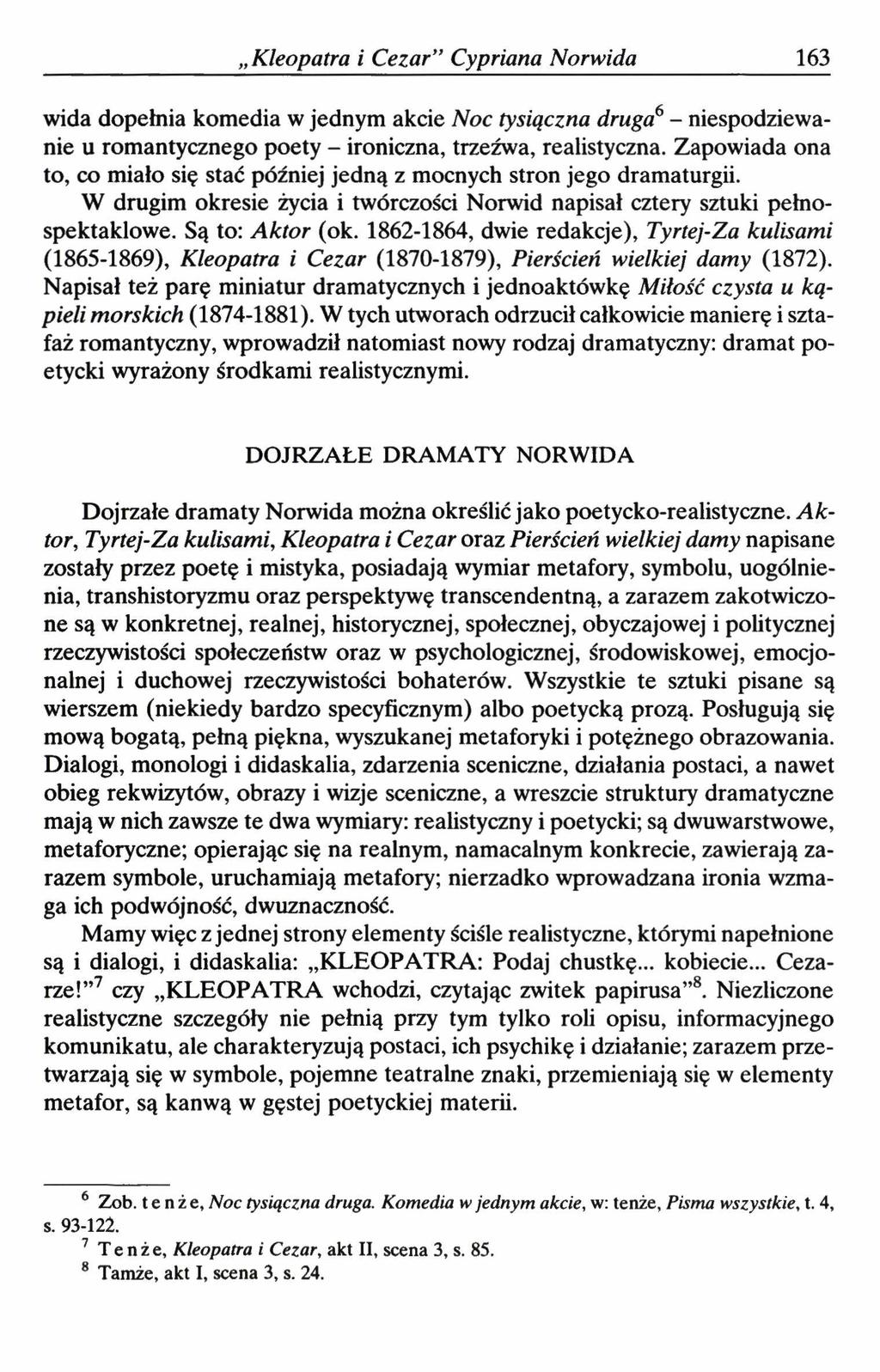 Kleopatra i Cezar Cypriana Norwida 163 wida dopełnia komedia w jednym akcie Noc tysiączna druga6 - niespodziewanie u romantycznego poety - ironiczna, trzeźwa, realistyczna.