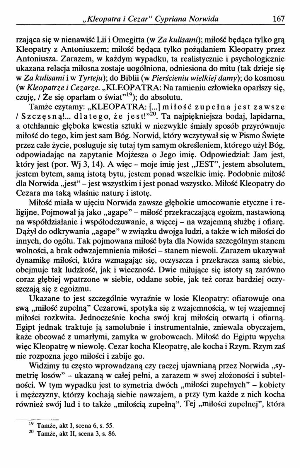 Kleopatra i Cezar Cypriana Norwida 167 rzająca się w nienawiść Lii i Omegitta (w Za kulisami); miłość będąca tylko grą Kleopatry z Antoniuszem; miłość będąca tylko pożądaniem Kleopatry przez