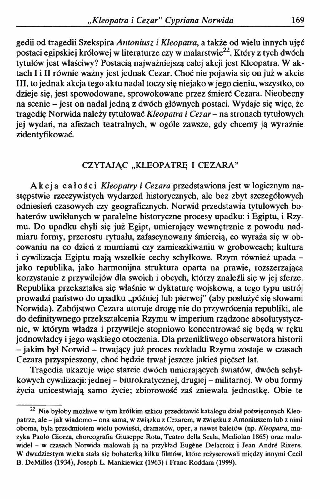 Kleopatra i Cezar Cypriana Norwida 169 gedii od tragedii Szekspira Antoniusz i Kleopatra, a także od wielu innych ujęć postaci egipskiej królowej w literaturze czy w malarstwie22.