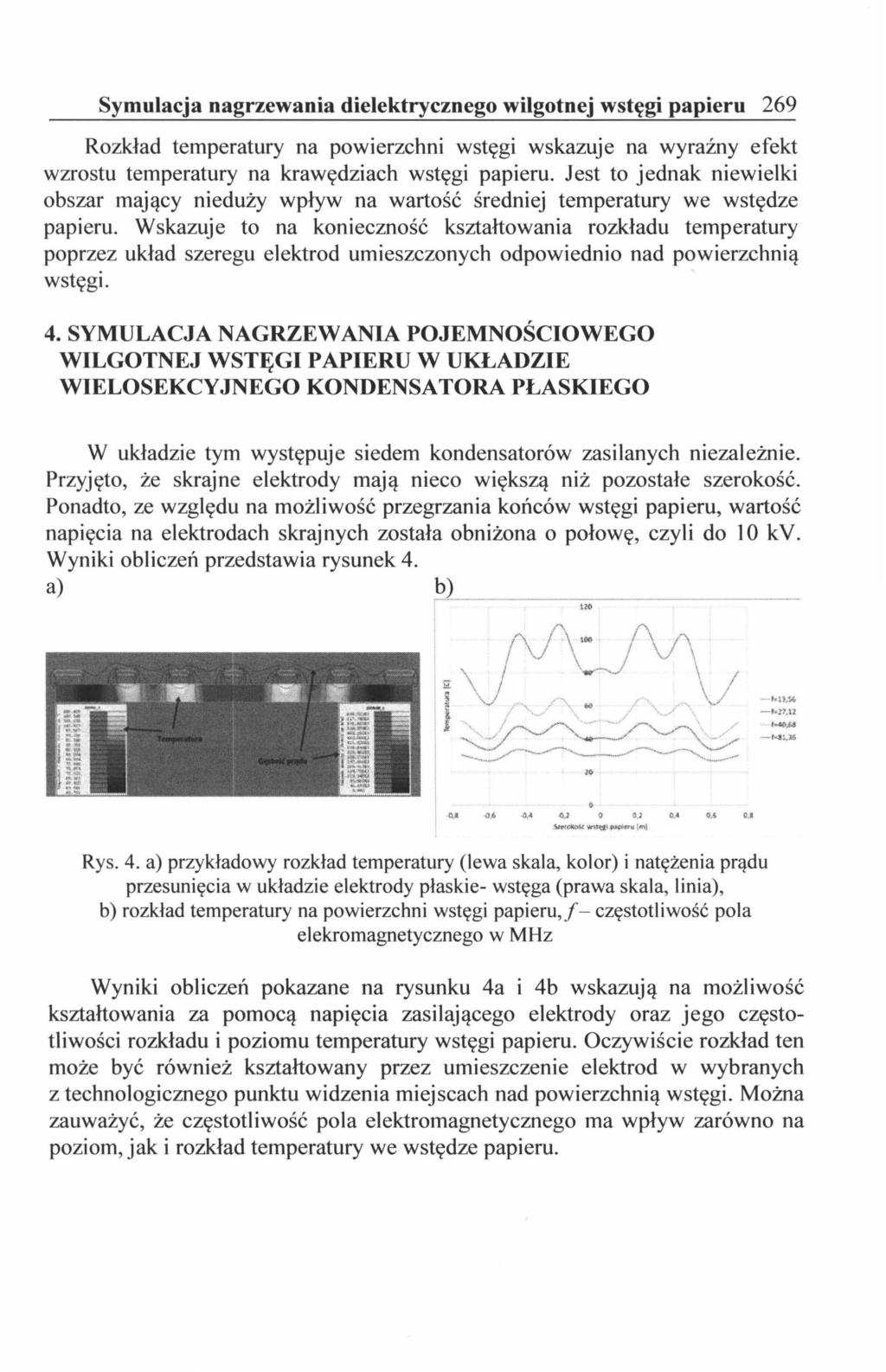 Symulacja nagrzewania dielektrycznego wilgotnej wstęgi papieru 269 Rozkład temperatury na powierzchni wstęgi wskazuje na wyraźny efekt wzrostu temperatury na krawędziach wstęgi papieru.