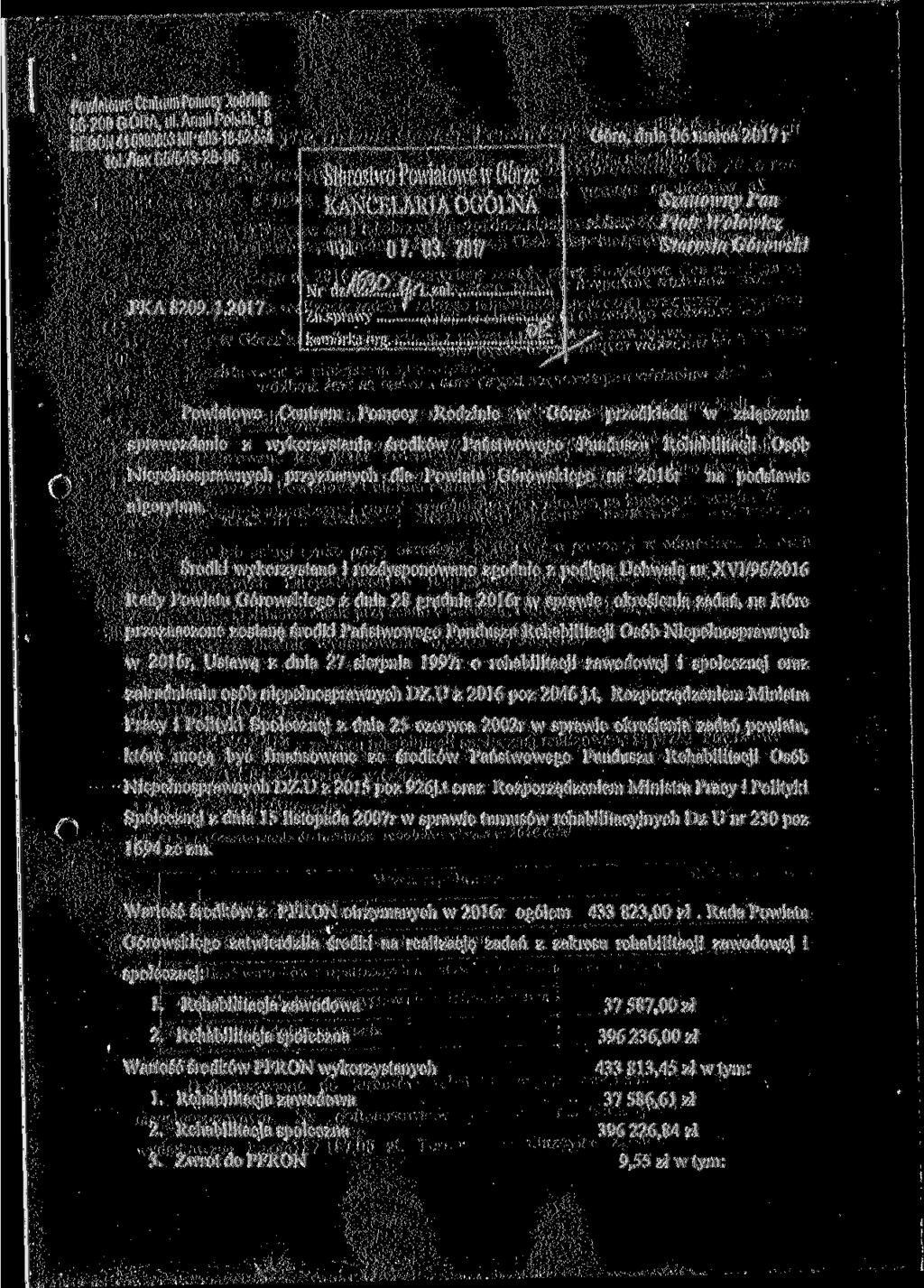 Powiatowe Centrum Pomocy "lodiinit - GÓRA, ul. Armii Polaiiit; REGON 9 NIP 9-8-- tel./fax /-8-9S KANCELARIA OGÓLNA O l. 7 Góra, dnia marca 7 r Szanowny Pan Piotr Wołowicz Starosta Górowski FKA89.