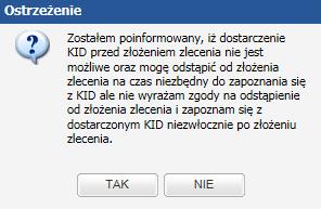 nie wyraża zgody na odstąpienie od złożenia zlecenia i zapozna się z dostarczonym KID niezwłocznie po złożeniu zlecenia.