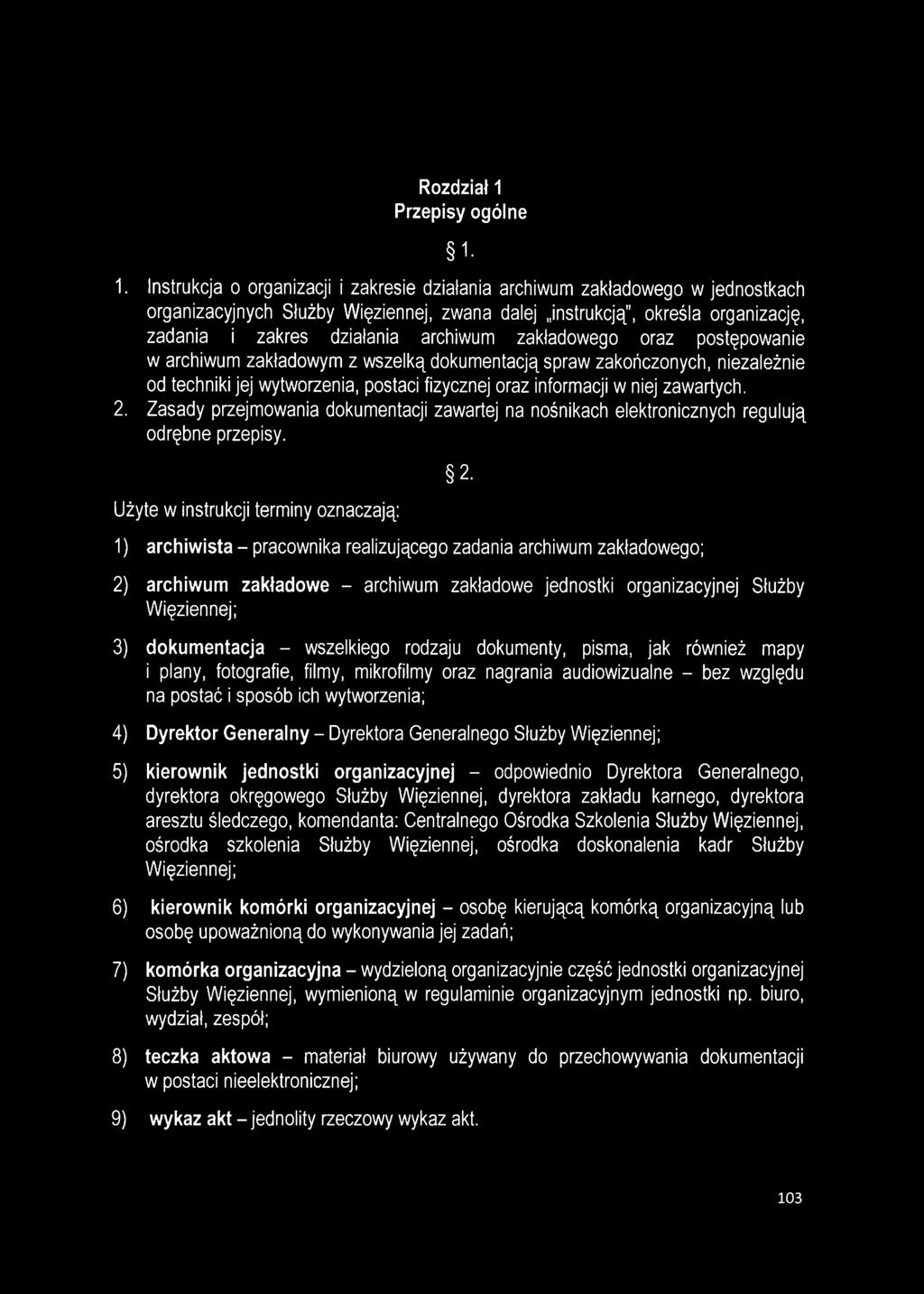 1. Instrukcja o organizacji i zakresie działania archiwum zakładowego w jednostkach organizacyjnych Służby Więziennej, zwana dalej instrukcją, określa organizację, zadania i zakres działania archiwum