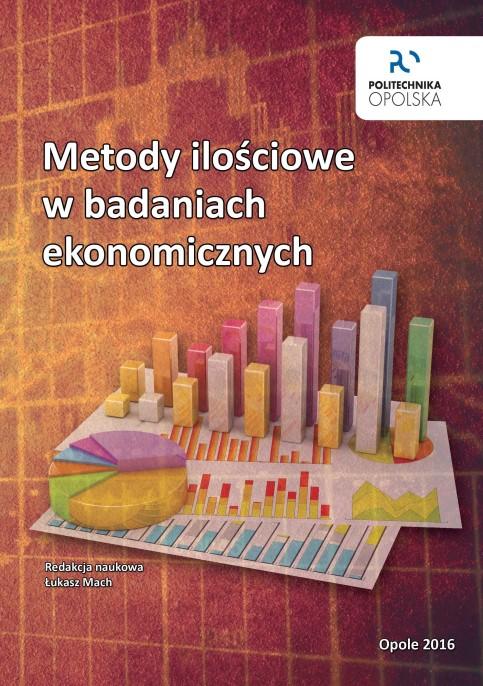 Prof. dr hab. Krzysztof MALIK Katedra Ekonomii, Finansów i Badań Regionalnych Politechnika Opolska RECENZJA MONOGRAFII NAUKOWEJ PT. METODY ILOŚCIOWE W BADANIACH EKONOMICZNYCH POD. RED.