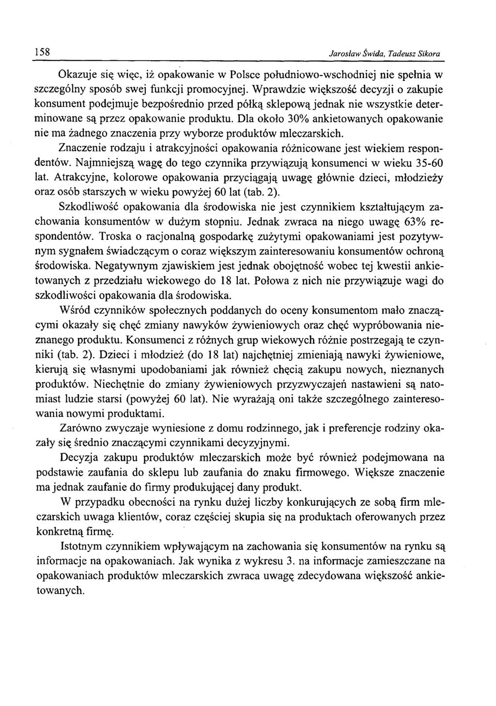 158 Jarosław Świda, Tadeusz Sikora Okazuje się więc, iż opakowanie w Polsce południowo-wschodniej nie spełnia w szczególny sposób swej funkcji promocyjnej.