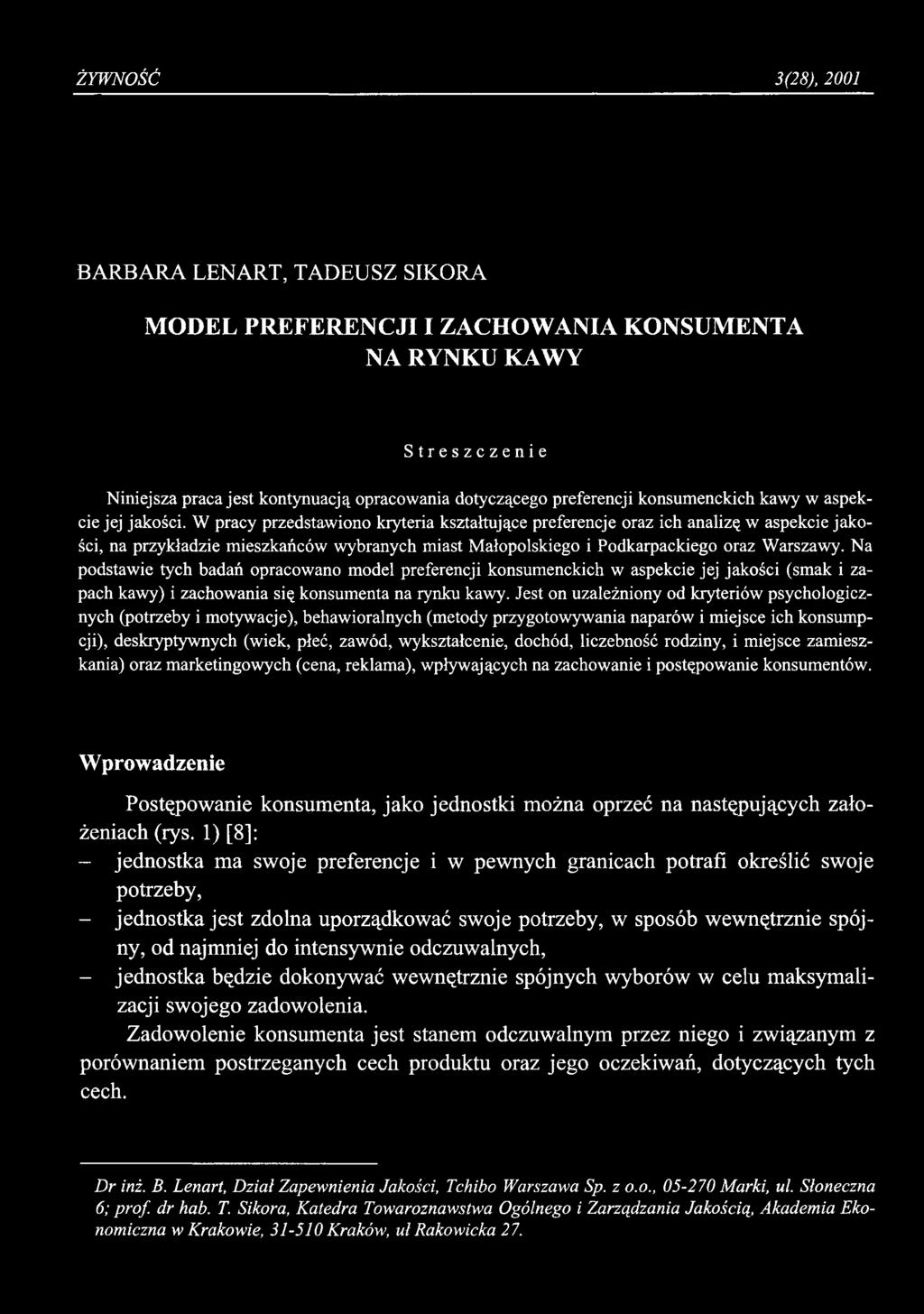 ŻYWNOŚĆ 3(28), 2001 BARBARA LENART, TADEUSZ SIKORA MODEL PREFERENCJI I ZACHOWANIA KONSUMENTA NA RYNKU KAWY Streszczenie Niniejsza praca jest kontynuacją opracowania dotyczącego preferencji