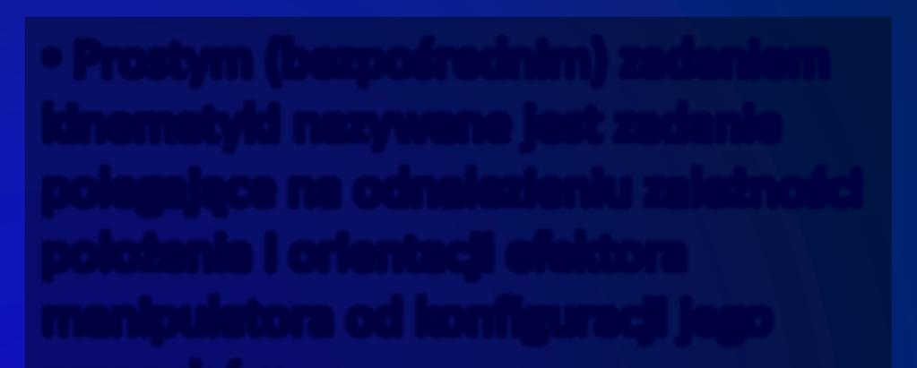 KINEMATYKA Prostym (bezpośrednim) zadaniem kinematyki nazywane