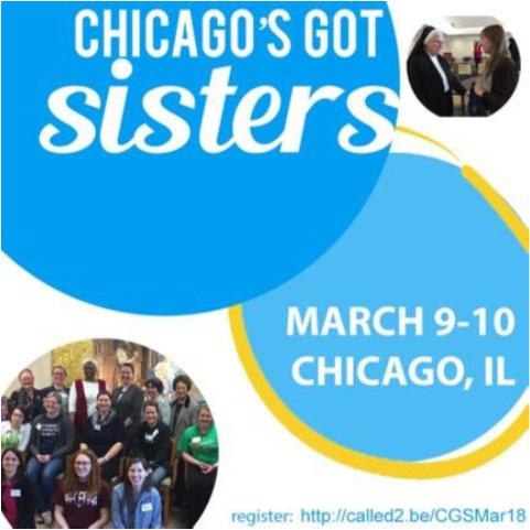 Sixth Sunday in Ordinary Time Page Seven Chicago s Got Sisters! March 9-10 Chicago, IL Spend 24 hours visiting and praying with sisters from a variety of religious communities.