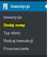 dodatkowo każda aktywna inwestycja posiada dodatkowo własną podstronę ze szczegółami oferty. 2. Aby dodać nową inwestycję, w menu po lewej stronie należy wybrać Inwestycje, a następnie Dodaj nowy.