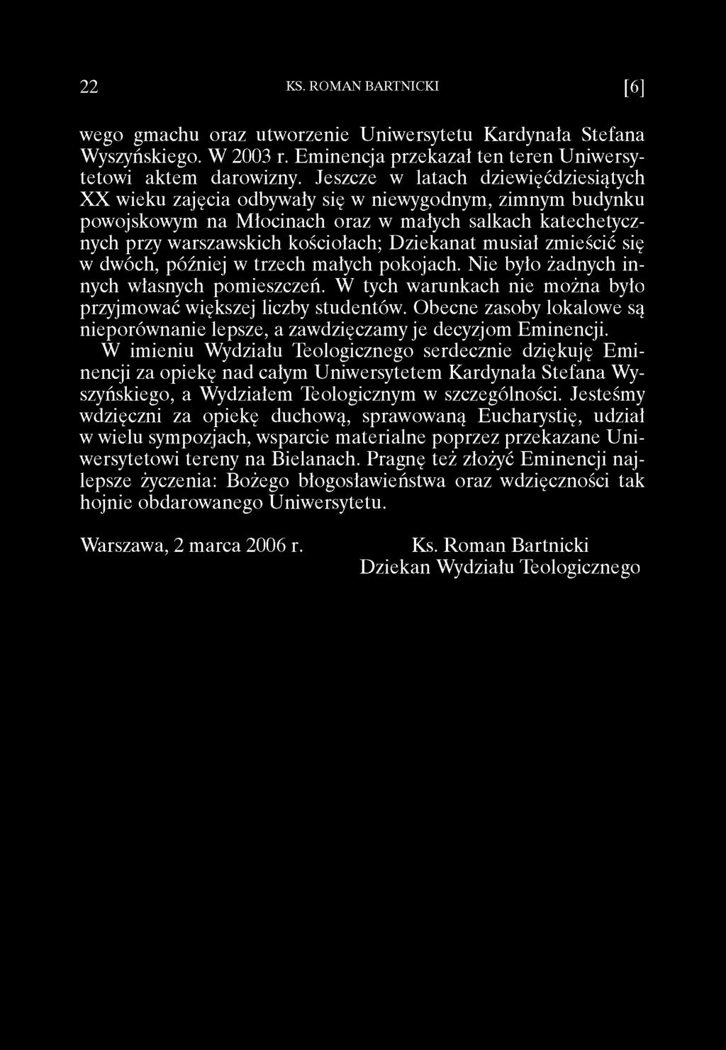 musiał zmieścić się w dwóch, później w trzech małych pokojach. Nie było żadnych innych własnych pomieszczeń. W tych warunkach nie można było przyjmować większej liczby studentów.