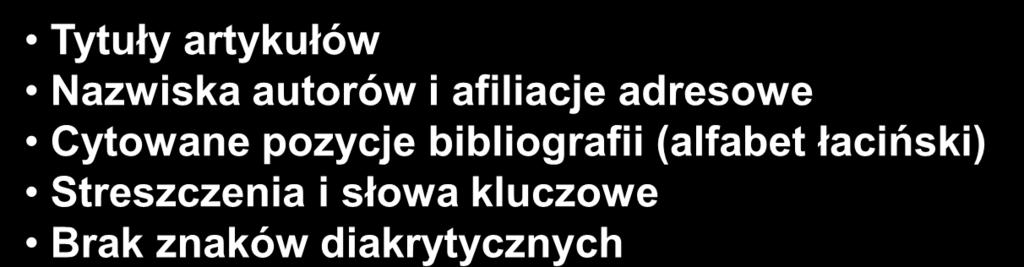 Kryteria selekcji Anglojęzyczne informacje bibliograficzne 18 Tytuły artykułów Nazwiska autorów i afiliacje