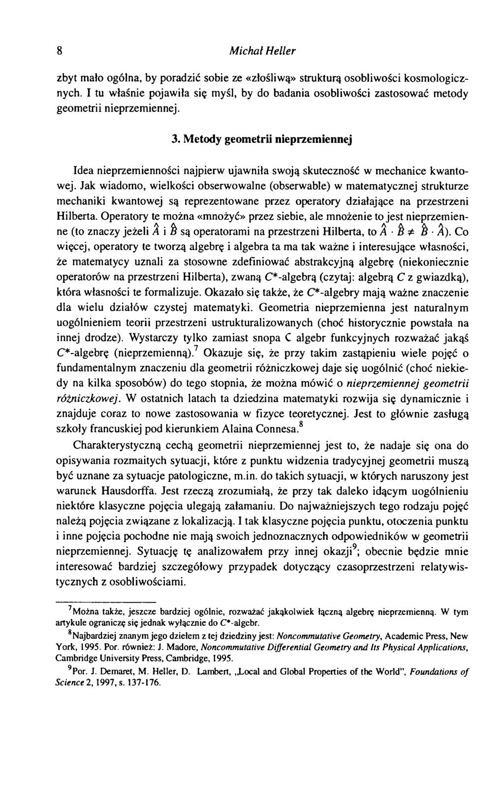 8 Michał Heller zbyt mało ogólna, by poradzić sobie ze «złośliwą» strukturą osobliwości kosmologicznych.