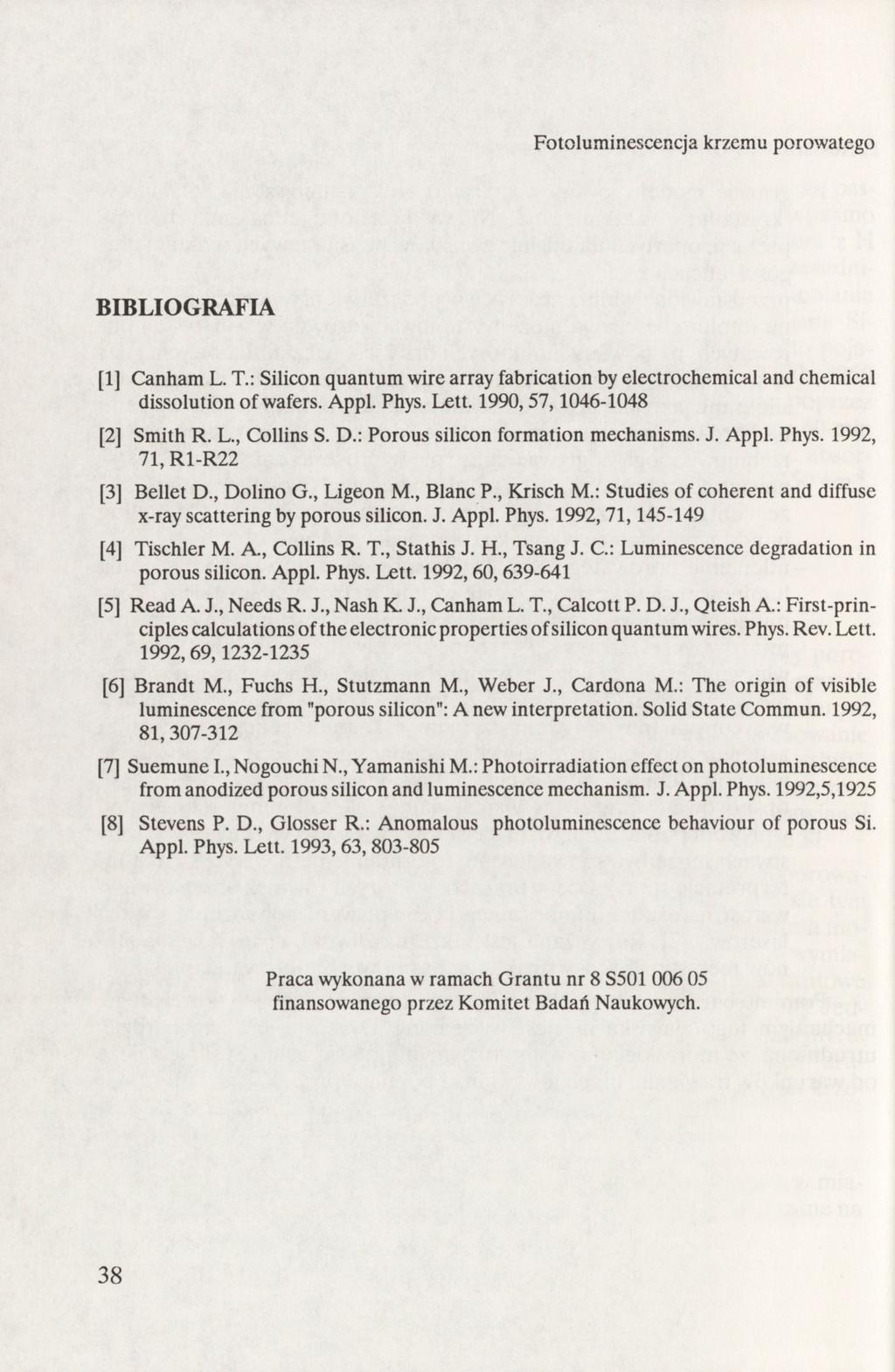 Fotoluininescencja krzemu porowatego BIBLIOGRAFIA [1] Canham L. T.: Silicon quantum wire array fabrication by electrochemical and chemical dissolution of wafers. Appl. Phys. Lett.