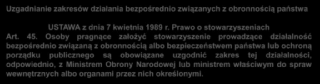 Inne Uzgadnianie zakresów działania bezpośrednio związanych z obronnością państwa USTAWA z dnia 7 kwietnia 1989 r. Prawo o stowarzyszeniach Art. 45.