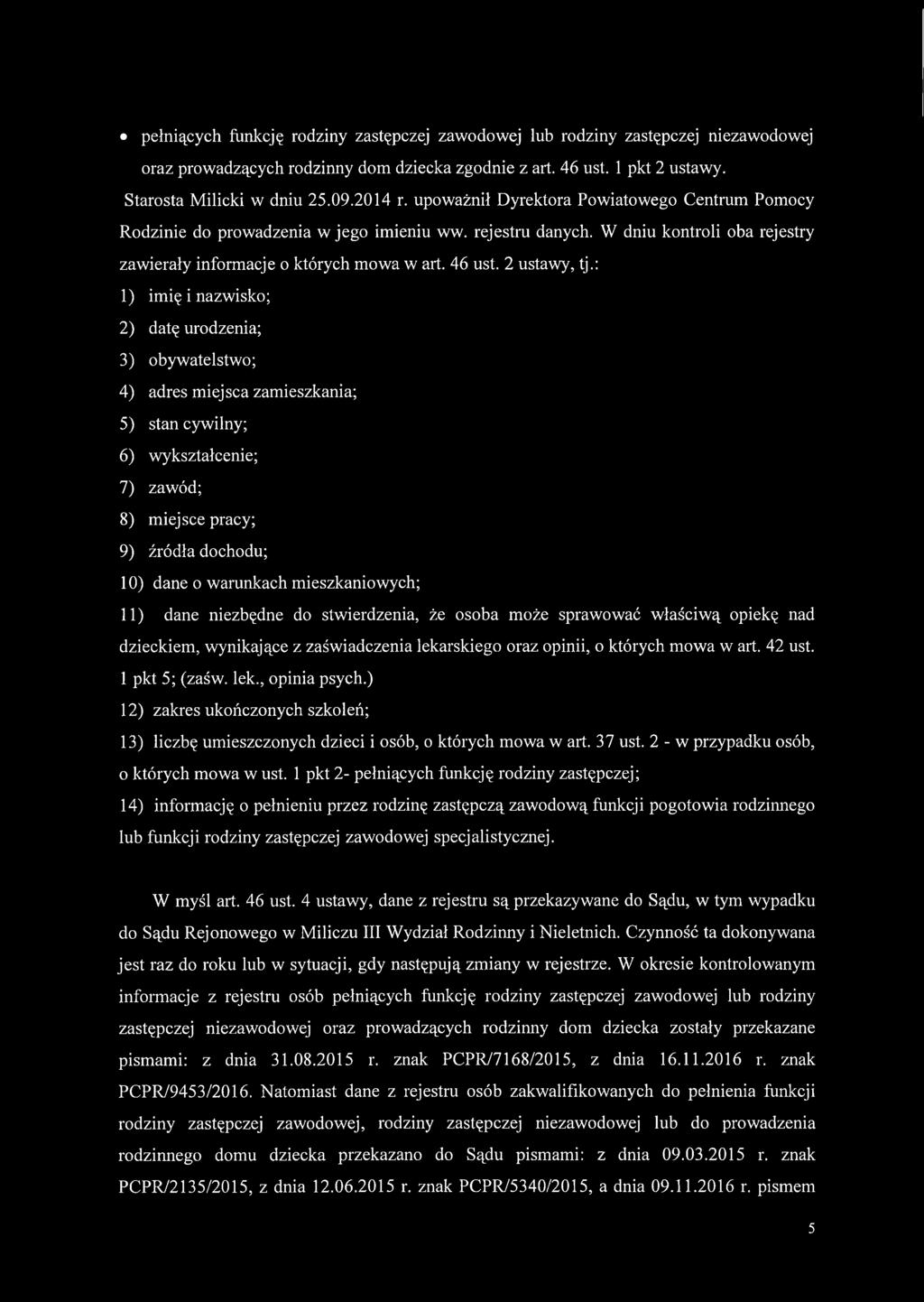 : 1) imię i nazwisko; 2) datę urodzenia; 3) obywatelstwo; 4) adres miejsca zamieszkania; 5) stan cywilny; 6) wykształcenie; 7) zawód; 8) miejsce pracy; 9) źródła dochodu; 10) dane o warunkach