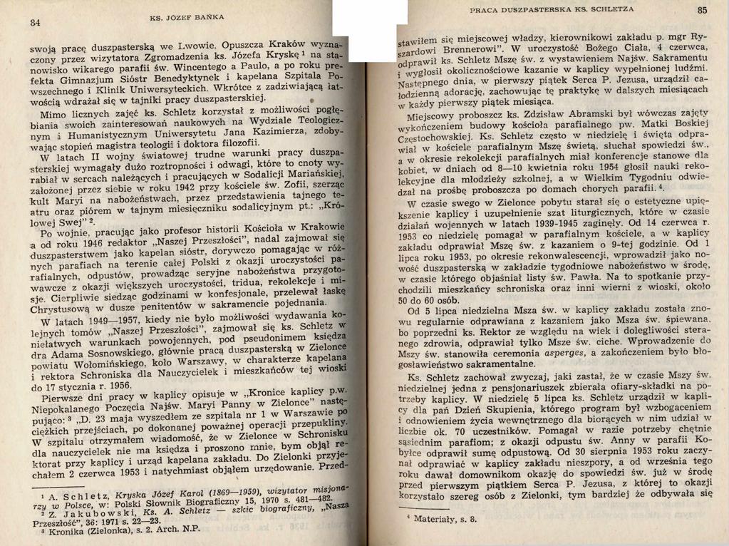8 4 K S. JO Z E F B A Ń K A swoją pracę duszpasterską we Lwowie. Opuszcza K raków wyznaczony przez w izytatora Zgrom adzenia ks. Józefa K ryskę 1 *3na stanowisko w ikarego parafii św.