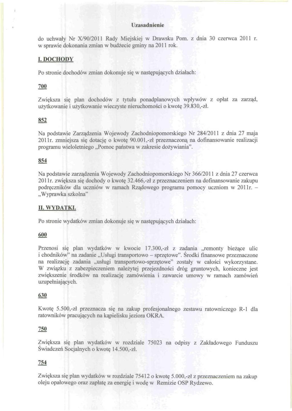 Uzasadnienie do uchwały Nr X/90/2011 Rady Miejskiej w Drawsku Pom. z dnia 30 czerwca 2011 r. w sprawie dokonania zmian w budżecie gminy na 2011 rok. I.