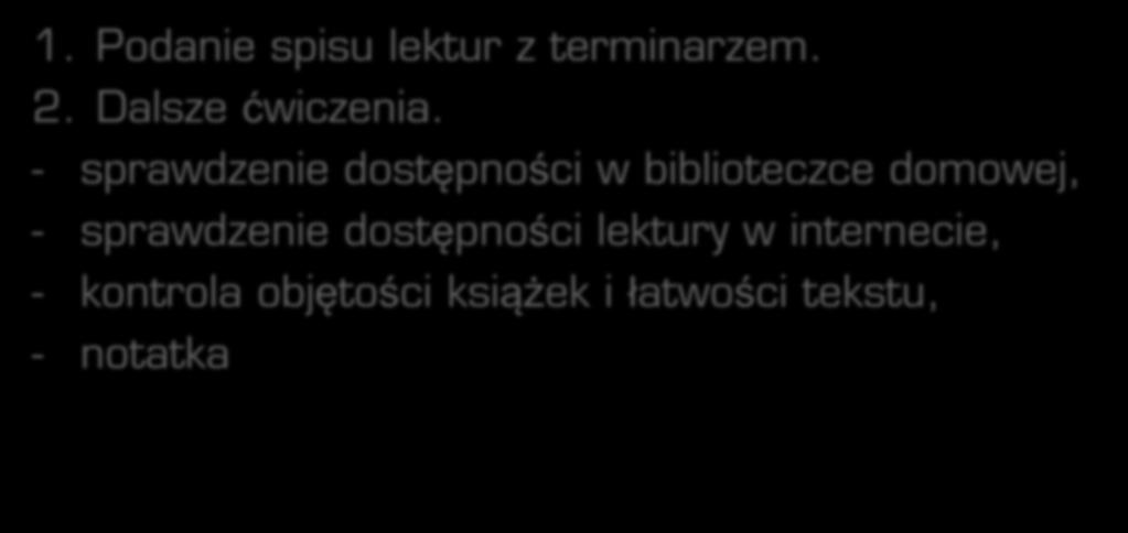 Przykład 1: Lektury planowanie czytania 1. Podanie spisu lektur z terminarzem. 2. Dalsze ćwiczenia.