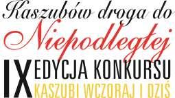 Regulamin konkursu KASZUBI WCZORAJ I DZIŚ Edycja IX 2018 Kaszubów droga do Niepodległej ORGANIZATORZY KONKURSU 1 1. Organizatorem konkursu jest Muzeum Ziemi Kościerskiej im.