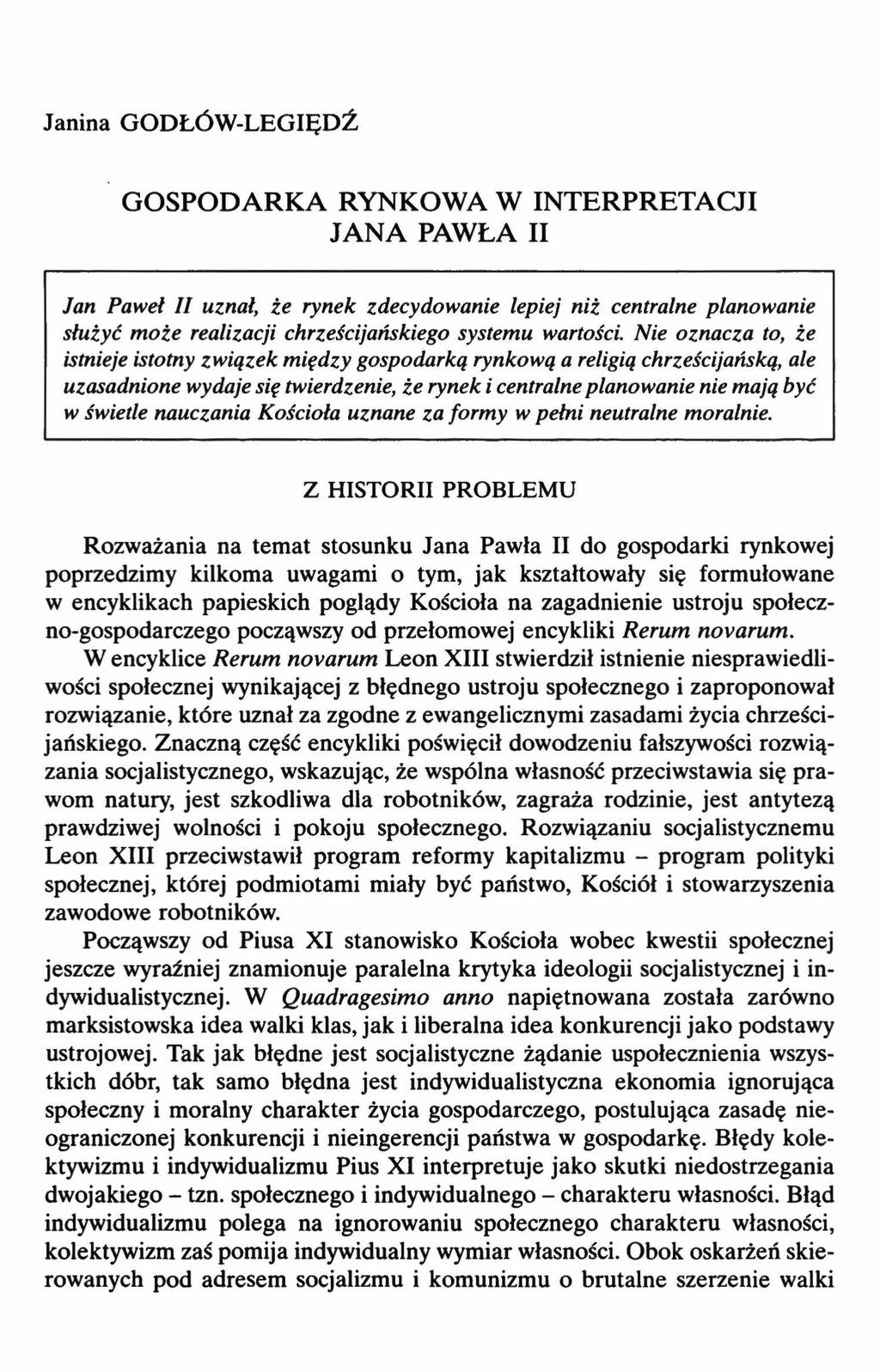 Janina GODŁÓW-LEGIĘDŹ GOSPODARKA RYNKOWA W INTERPRETACJI JANA PAWŁA II Jan Paweł II uznał, ze rynek zdecydowanie lepiej niz centralne planowanie służyć może realizacji chrześcijańskiego systemu