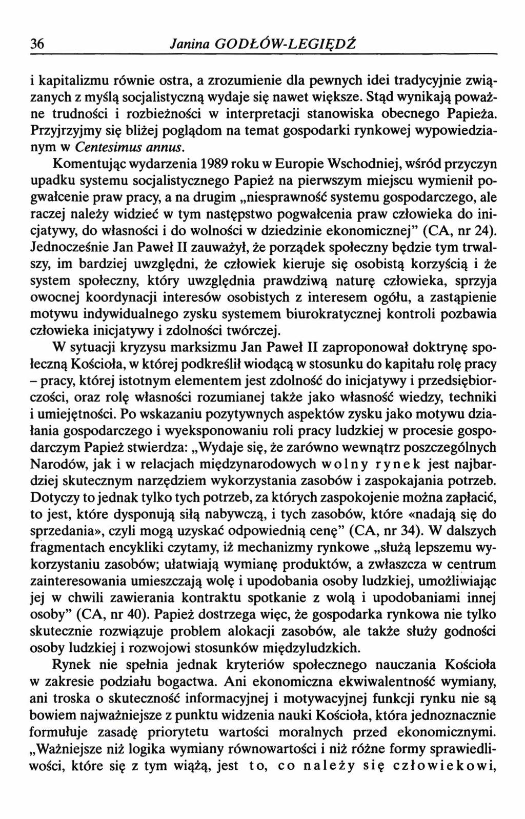 36 Janina GODŁÓW-LEGIĘDŹ i kapitalizmu równie ostra, a zrozumienie dla pewnych idei tradycyjnie związanych z myślą socjalistyczną wydaje się nawet większe.