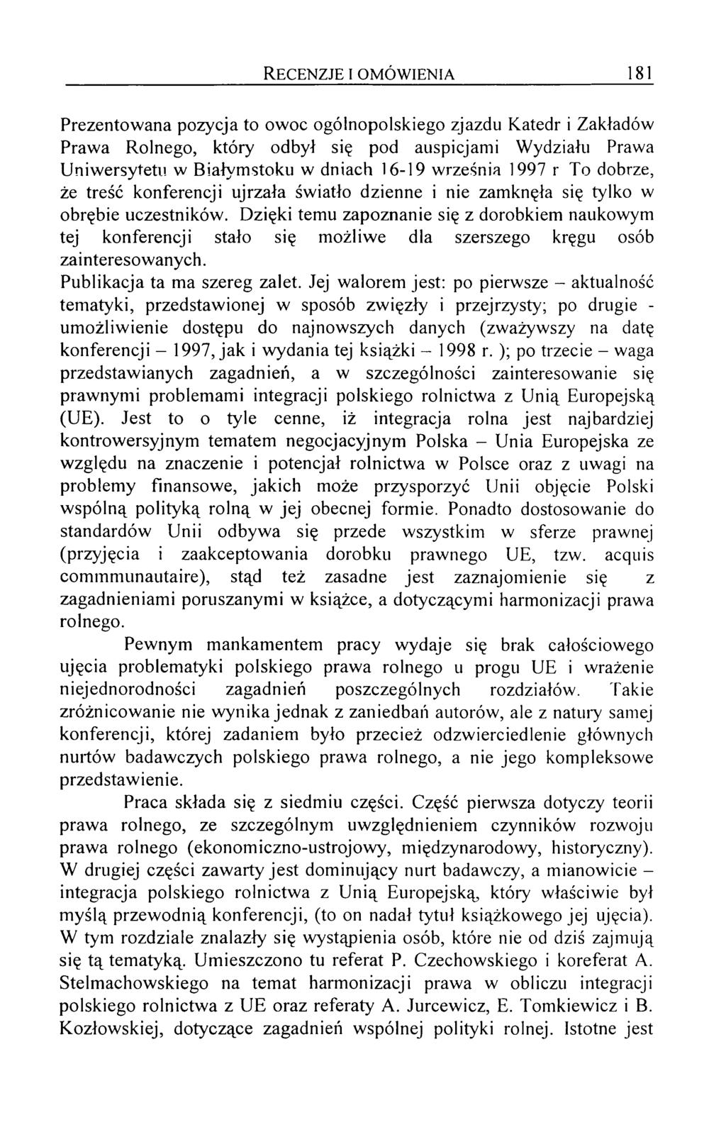 R e c e n z je i o m ó w ie n ia 181 Prezentowana pozycja to owoc ogólnopolskiego zjazdu Katedr i Zakładów Prawa Rolnego, który odbył się pod auspicjami Wydziału Prawa Uniwersytetu w Białymstoku w