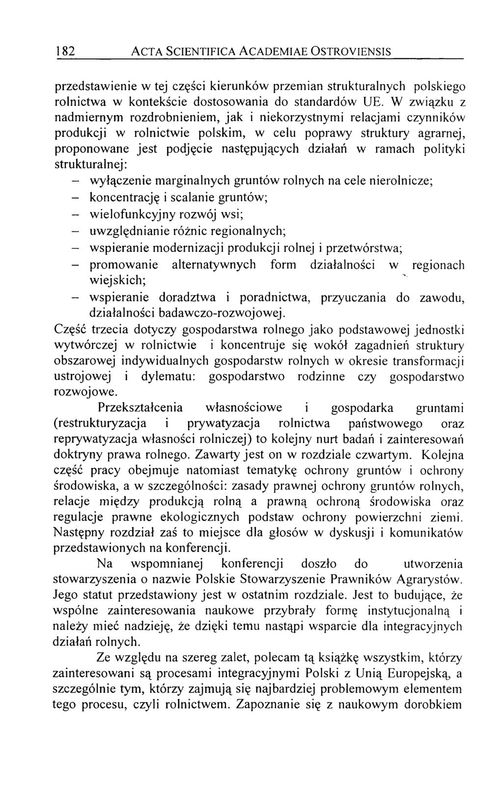 182 A c t a S c ie n t if ic a A c a d e m ia e O s t r o y ie n s is przedstawienie w tej części kierunków przemian strukturalnych polskiego rolnictwa w kontekście dostosowania do standardów UE.