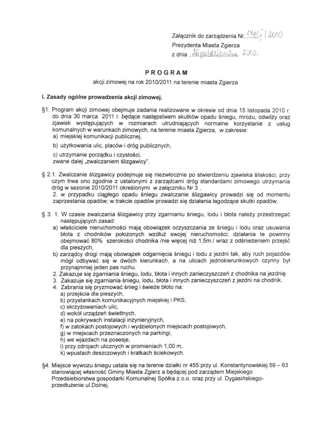 Załącznik do zarządzenia Nr. Prezydenta Miasta Zgierza z dnia.m.^l^tmł^ M0- PROGRAM akcji zimowej na rok 2010/2011 na terenie miasta Zgierza I. Zasady ogólne prowadzenia akcji zimowej. 1.