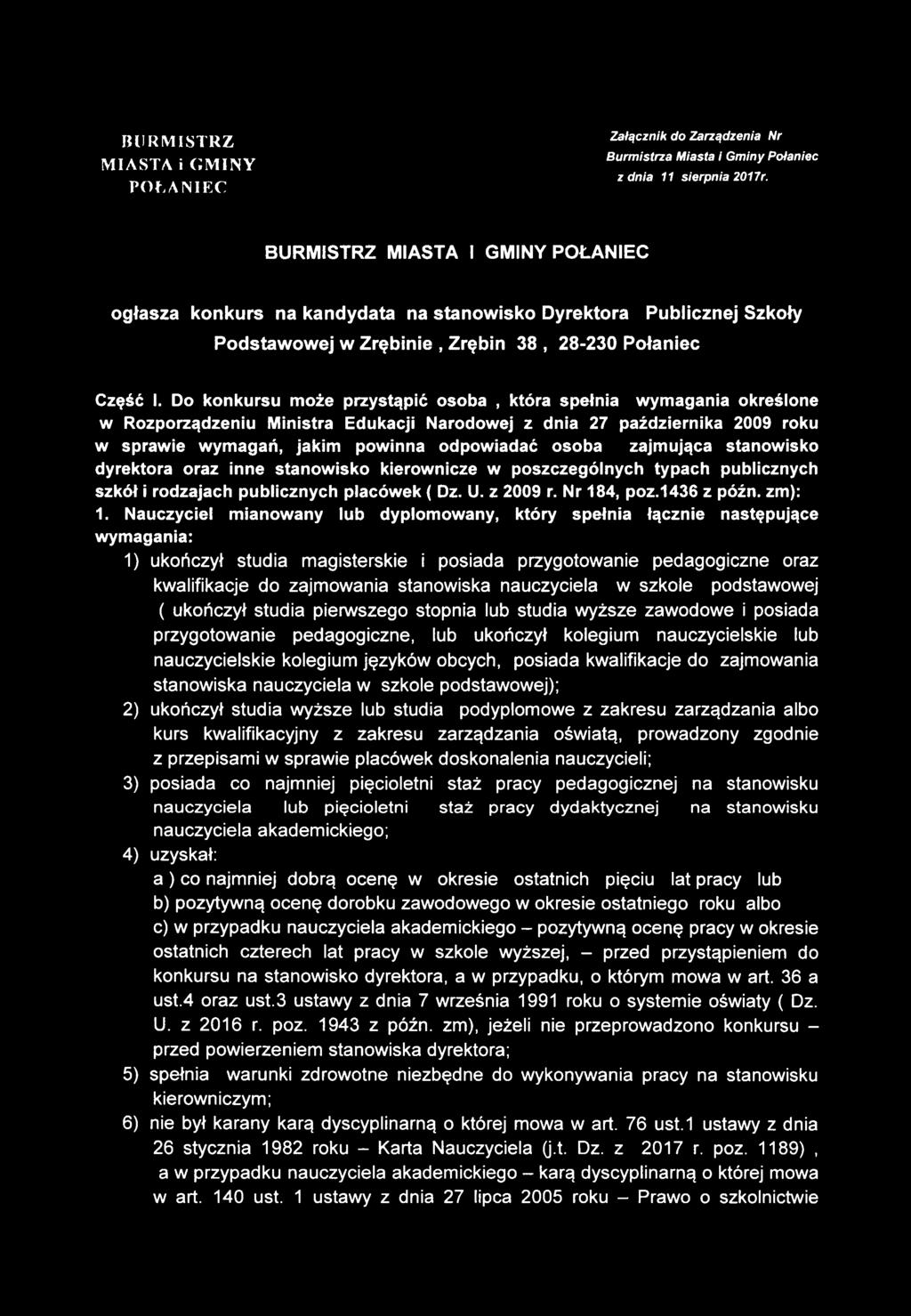 Do konkursu może przystąpić osoba, która spełnia wymagania określone w Rozporządzeniu Ministra Edukacji Narodowej z dnia 27 października 2009 roku w sprawie wymagań, jakim powinna odpowiadać osoba