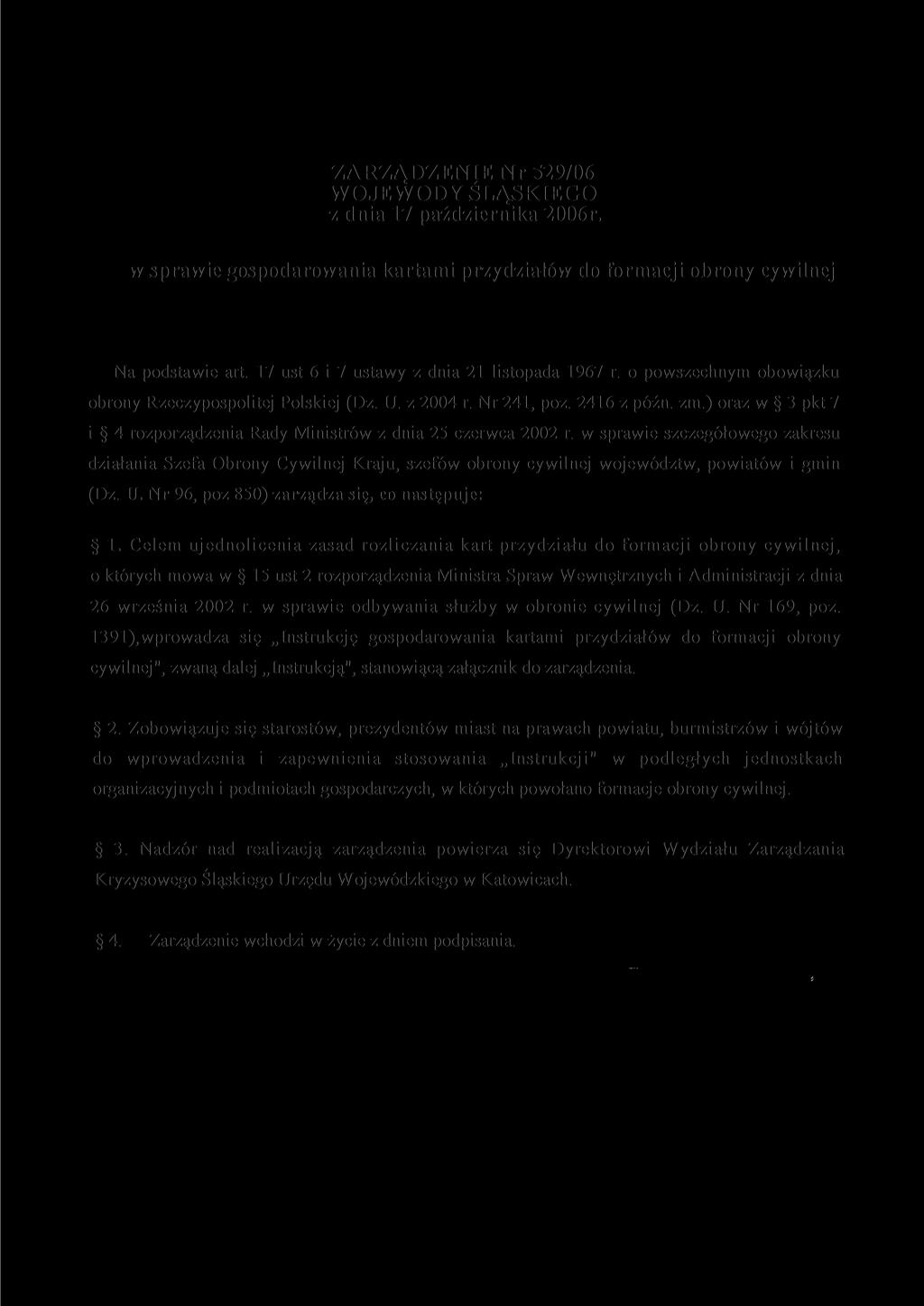 ZARZĄDZENIE Nr 529/06 WOJEWODY ŚLĄSKIEGO z dnia 17 października 2006r. w sprawie gospodarowania kartami przydziałów do formacji obrony cywilnej Na podstawie art.