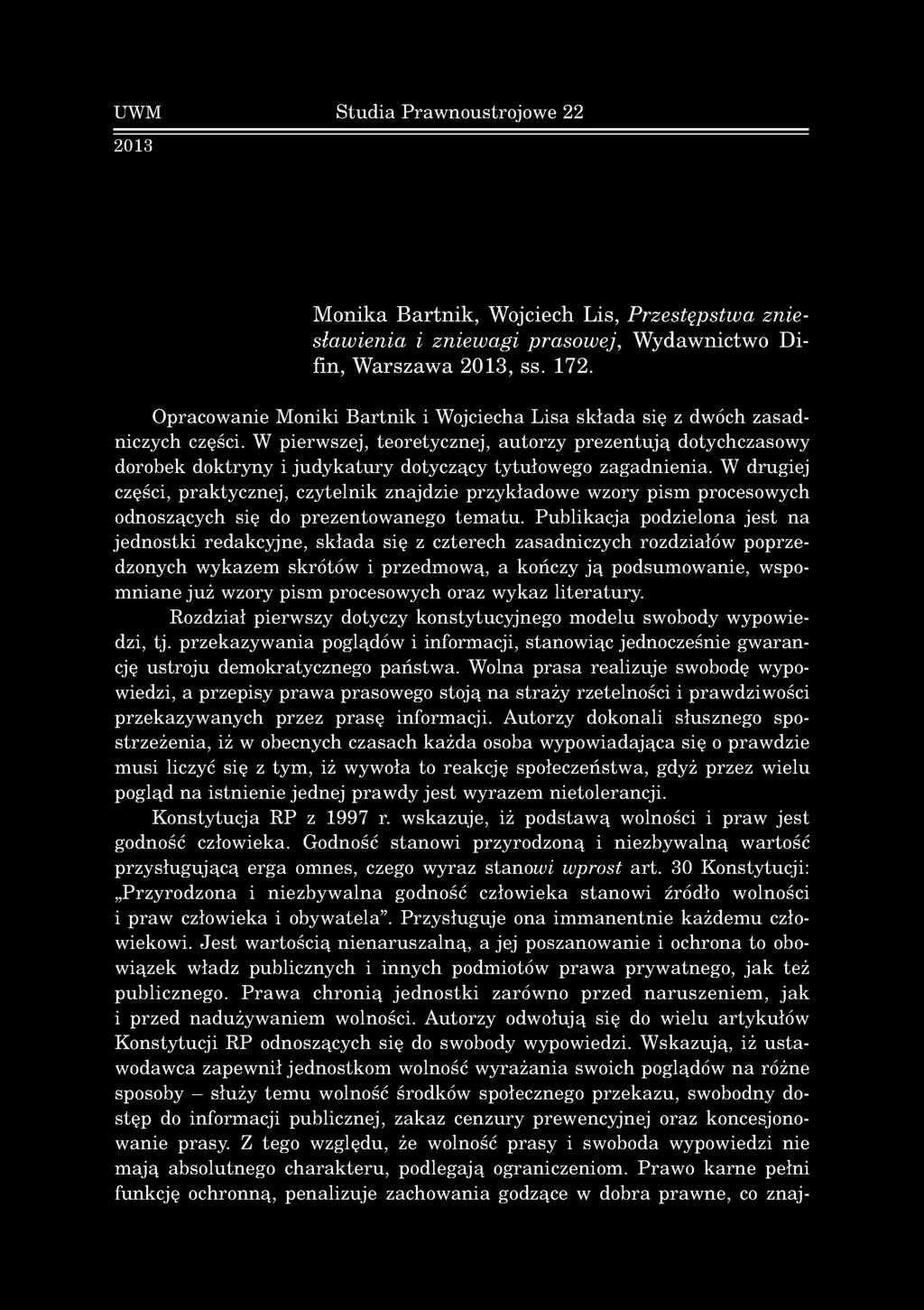 UWM Studia Prawnoustrojowe 22 2013 M onika B artnik, Wojciech Lis, Przestępstwa zniesławienia i zniewagi prasowej, Wydawnictwo Difin, Warszawa 2013, ss. 172.