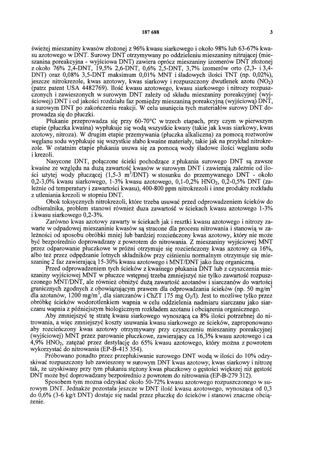 187 688 3 świeżej mieszaniny kwasów złożonej z 96% kwasu siarkowego i około 98% lub 63-67% kwasu azotowego w DNT.