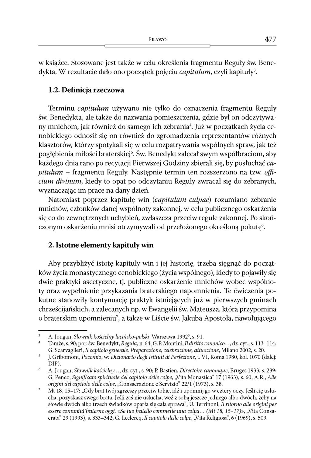 P r a w o 477 w książce. Stosowane jest także w celu określenia fragmentu Reguły św. Benedykta. W rezultacie dało ono początek pojęciu capitulum, czyli kapituły3. 1.2.