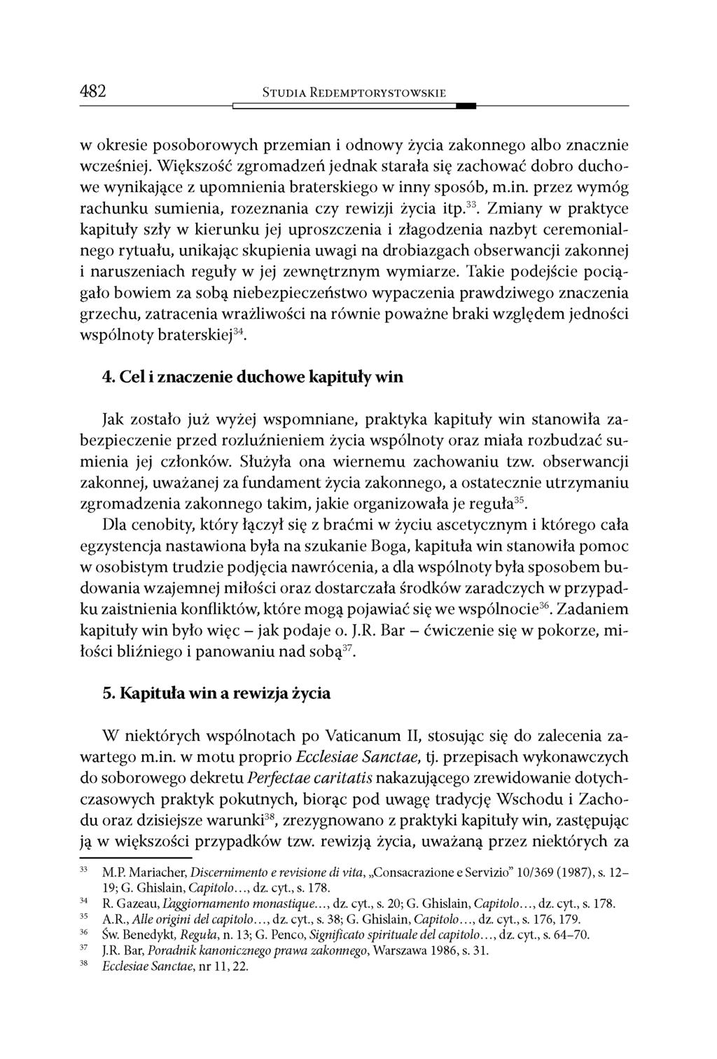 482 S t u d i a R e d e m p t o r y s t o w s k i e w okresie posoborowych przemian i odnowy życia zakonnego albo znacznie wcześniej.