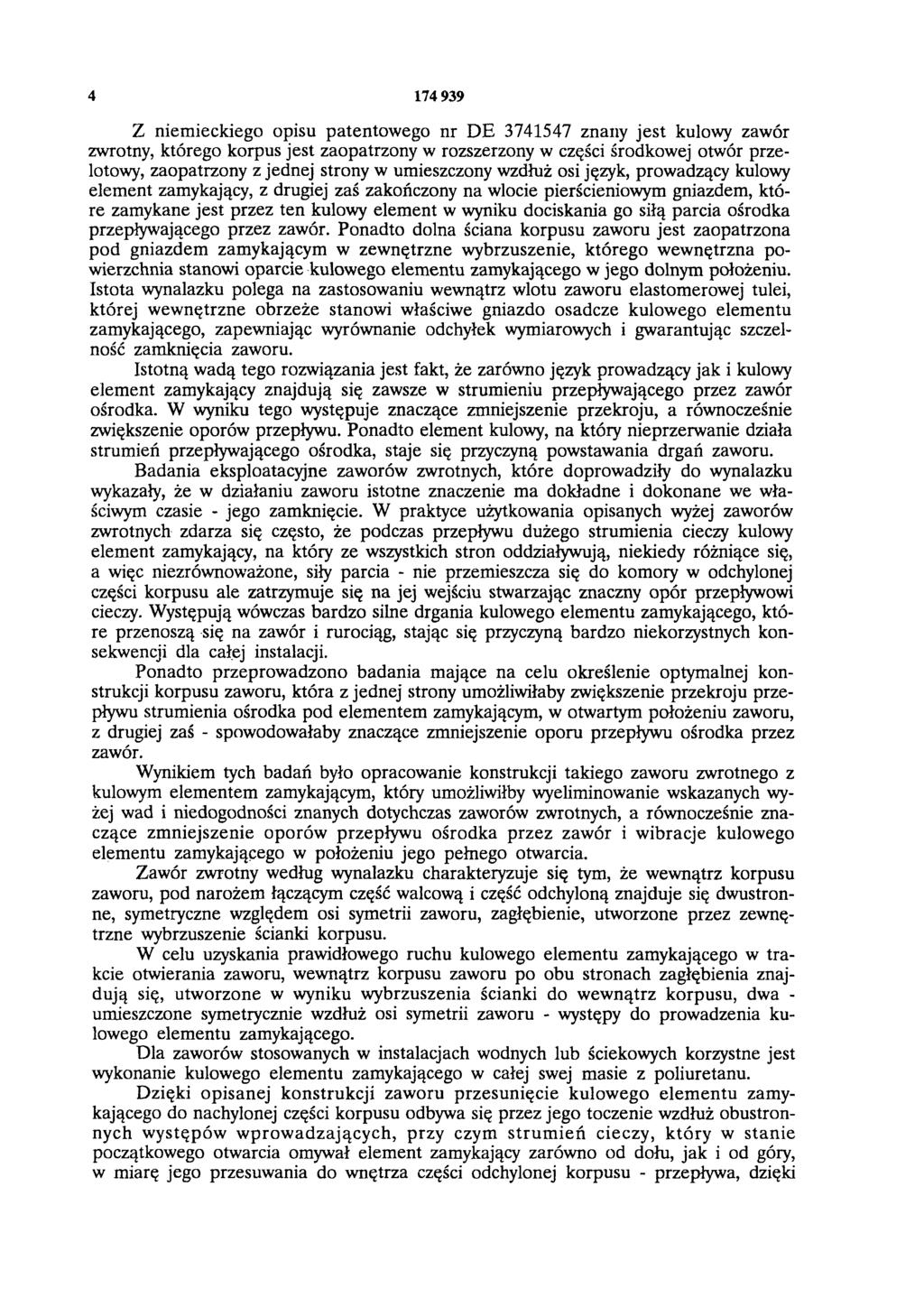 4 174 939 Z niemieckiego opisu patentowego nr DE 3741547 znany jest kulowy zawór zwrotny, którego korpus jest zaopatrzony w rozszerzony w części środkowej otwór przelotowy, zaopatrzony z jednej