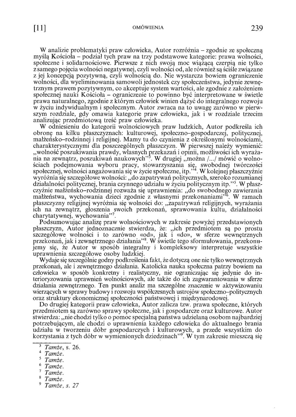 [ 1 1 ] OMÓW IENIA 239 W analizie problematyki praw człowieka, A utor rozróżnia - zgodnie ze społeczną myślą Kościoła - podział tych praw na trzy podstawowe kategorie: prawa wolności, społeczne i