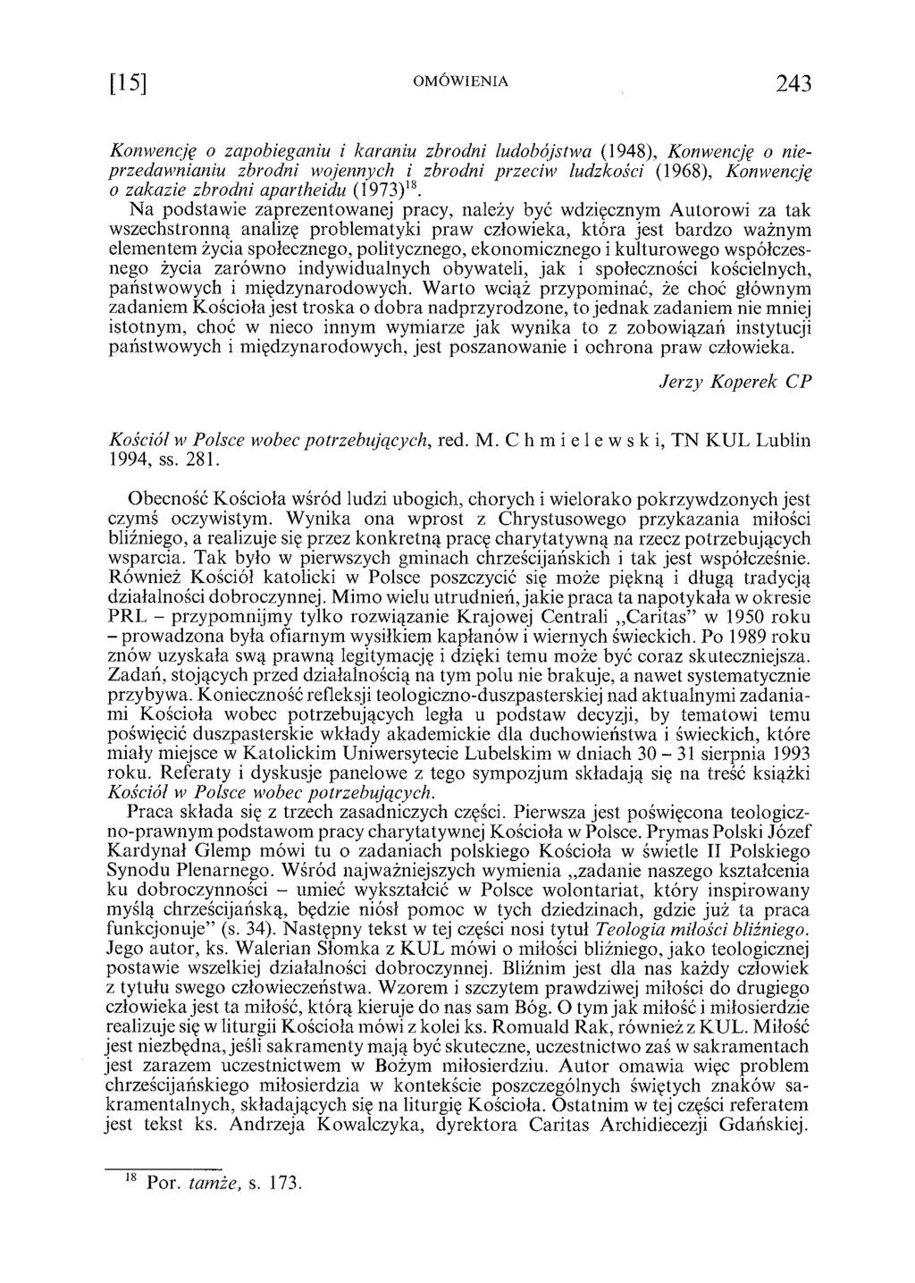 [1 5 ] OMÓW IENIA 2 4 3 Konwencję o zapobieganiu i karaniu zbrodni ludobójstwa (1948), Konwencję o nieprzedawnianiu zbrodni wojennych i zbrodni przeciw ludzkości (1968), Konwencję o zakazie zbrodni