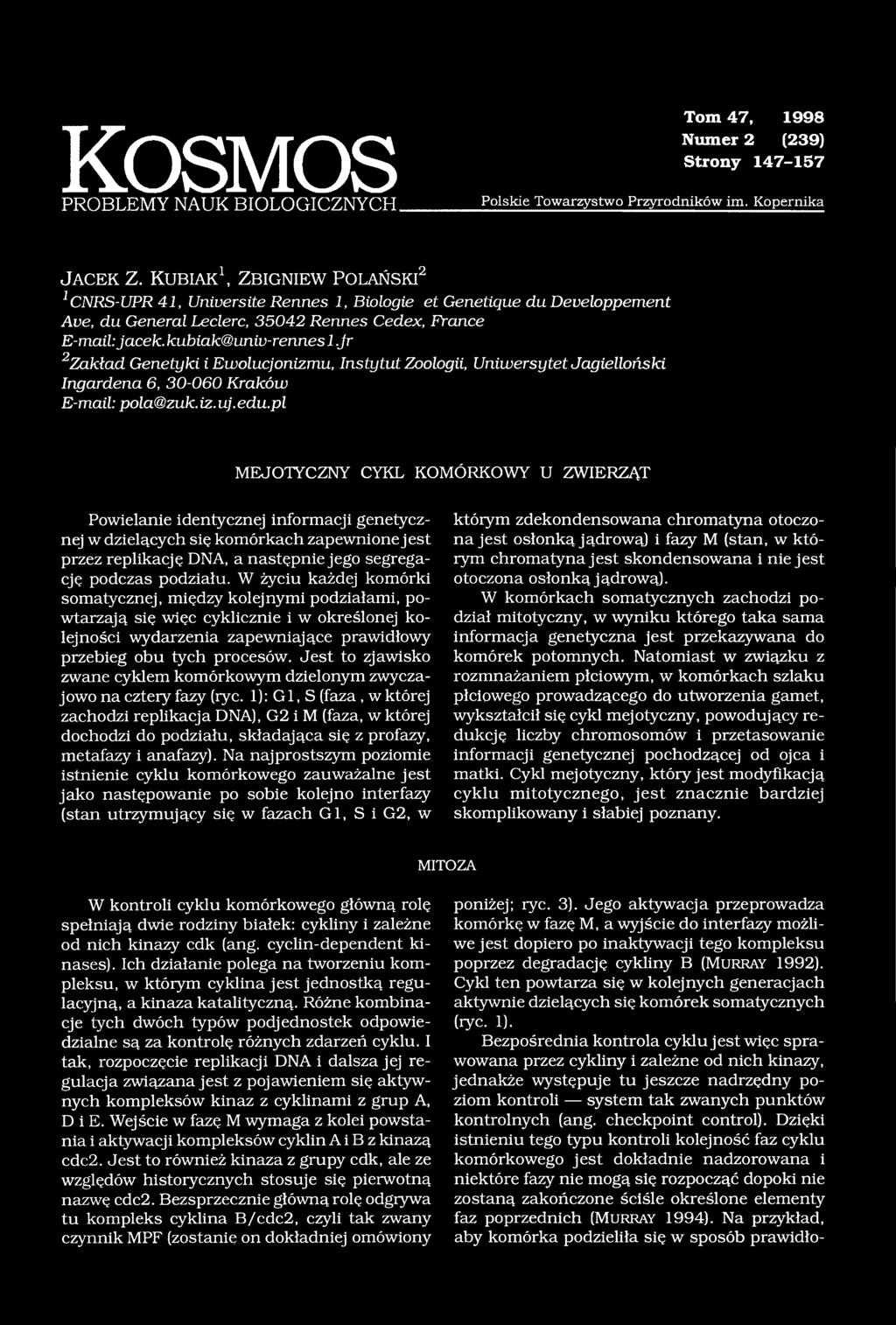 kubiak@univ-rennes 1Jr 2Zakład Genetyki i Ewolucjonizmu, Instytut Zoologii, Uniwersytet Jagielloński Ingardena 6, 30-060 Kraków E-mail: pola@zuk.iz.uj.edu.