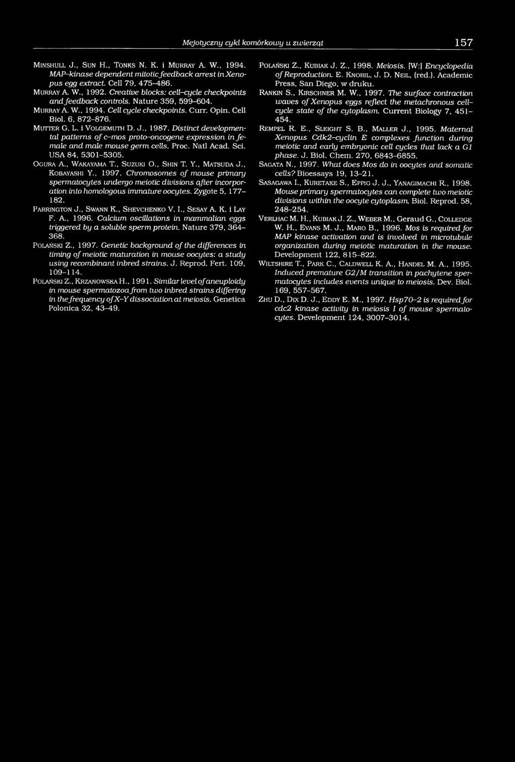 , 1987. Distinct developmental patterns of c-mos proto-oncogene expression in fe male and male mouse germ cells. Proc. Natl Acad. Sci. USA 84, 5301-5305. O gura A., W akayam a T., S uzuki O., S hin T.