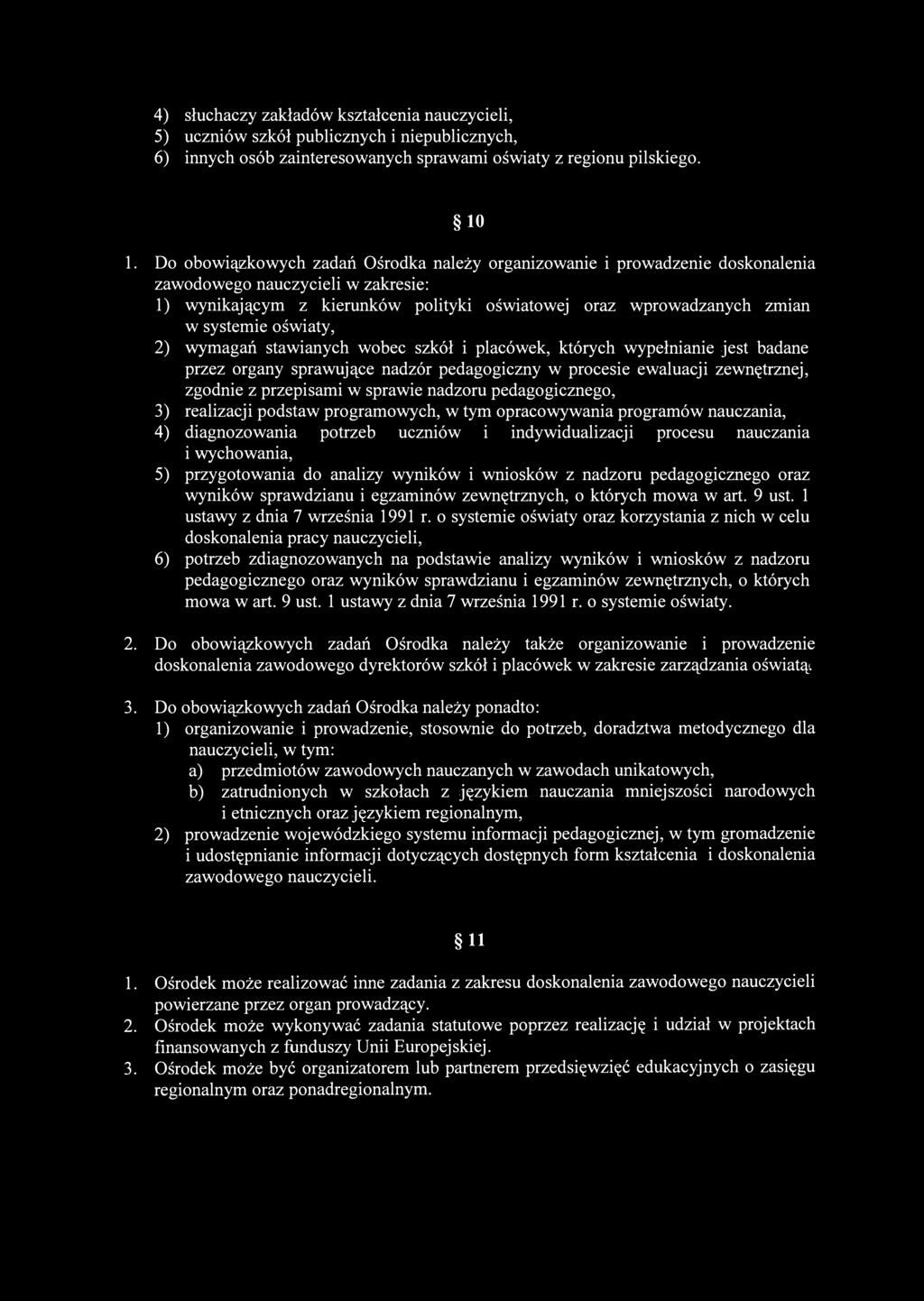 oświaty, 2) wymagań stawianych wobec szkół i placówek, których wypełnianie jest badane przez organy sprawujące nadzór pedagogiczny w procesie ewaluacji zewnętrznej, zgodnie z przepisami w sprawie