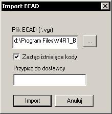 Import z normy ECAD Tryb pracy: 1. Wybrać plik ECAD (*.VGR) do importu. 2.