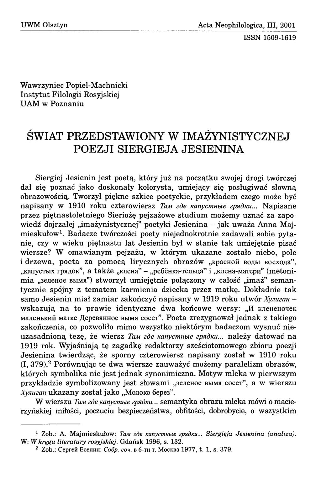 UWM Olsztyn Acta Neophilologica, III, 2001 ISSN 1509-1619 Wawrzyniec Popiel-Machnicki Instytut Filologii Rosyjskiej UAM w Poznaniu ŚWIAT PRZEDSTAWIONY W IMAŻYNISTYCZNEJ POEZJI SIERGIEJA JESIENINA