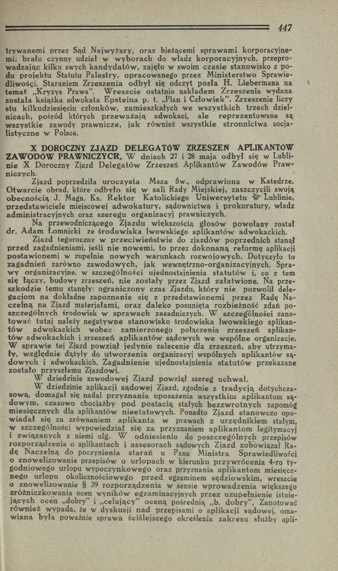 try w anem i przez Sąd N ajw yższy, o raz bieżącemi sp ra w a m i korporacyjnemi; b ra ło czynny udział w w y b o ra c h do władz k o rp o rac y jn y ch, przeprow adzając kilku swych k a n d y d a tó