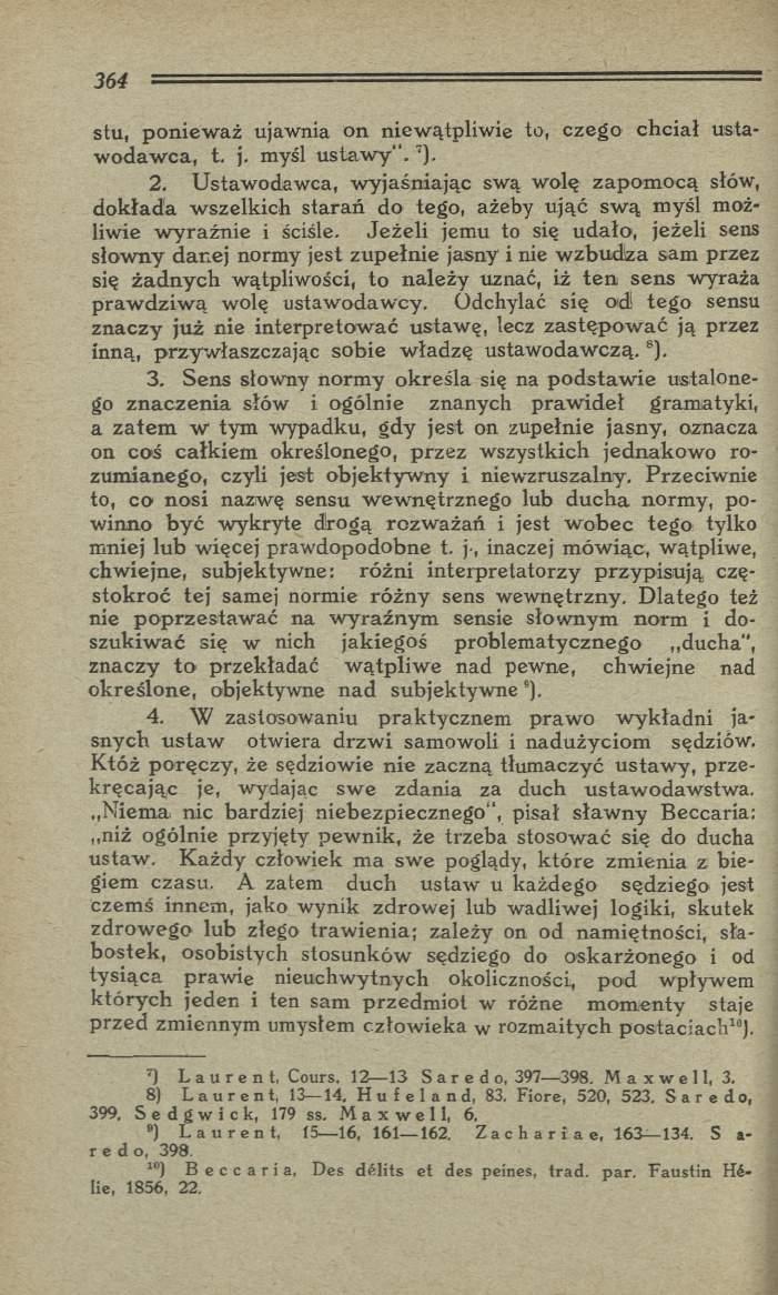 stu, p o n iew a ż ujawnia on niew ątpliw ie to, czego ch ciał u staw odaw ca, t. j. myśl u s ta w y ".7). 2.